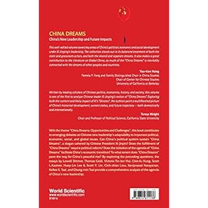 China Dreams : China's New Leadership and Future Impacts