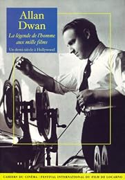 Allan Dwan, la légende de l'homme aux mille films