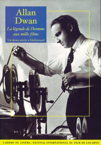 Allan Dwan, la légende de l'homme aux mille films