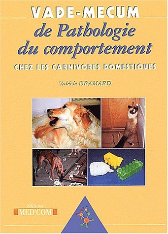 Vade-mecum de pathologie du comportement chez les carnivores domestiques