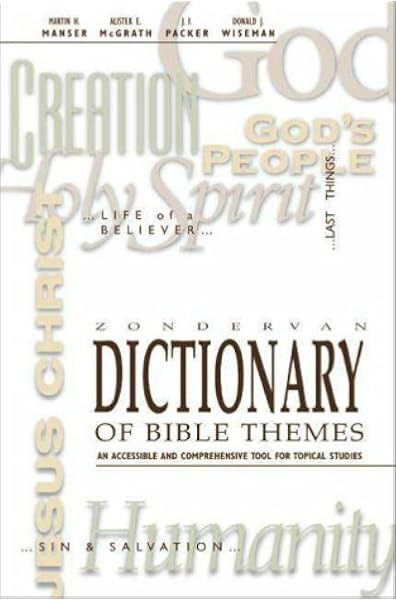 Zondervan Dictionary Of Bible Themes Manser Martin H Mcgrath Alister E Packer J I Wiseman Donald J 9780310206682 Amazon Com Books