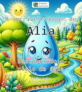 Livro A incrível viagem de Alia: Descobrindo o ciclo da água (Grandes curiosos)