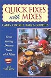 Quick Fixes with Mixes: Cakes, Cookies, Bars & Goodies by Lia Roessner Wilson