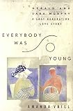 Everybody Was So Young: Gerald and Sara Murphy: A Lost Generation Love Story by Amanda Vaill