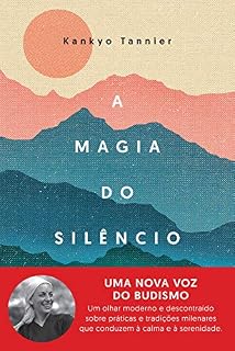 Livro A magia do silêncio: Um olhar moderno e descontraído sobre práticas e tradições milenares que conduzem à calma e à serenidade.