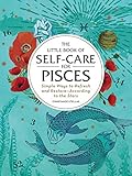 The Little Book of Self-Care for Pisces: Simple Ways to Refresh and Restore_According to the Stars ( by 