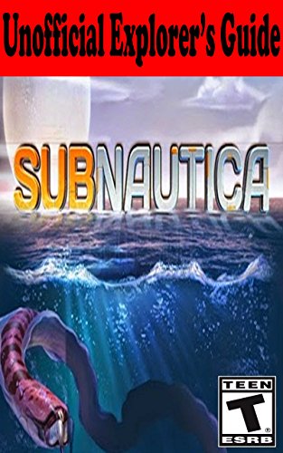 [D.o.w.n.l.o.a.d] Subnautica Unofficial Explorer's Guide<br />E.P.U.B