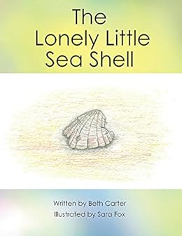 The Lonely Little Seashell Kindle Edition By Beth Carter