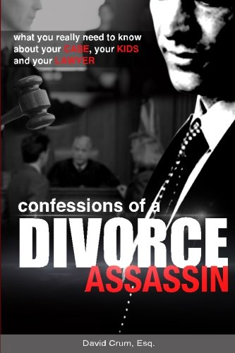 Download Confessions of a Divorce Assassin: What you really need to know about your case, your kids, and your lawyer Download Confessions of a Divorce Assassin: What you really need to know about your case, your kids, and your lawyer