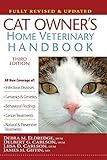 Cat Owner's Home Veterinary Handbook, Fully Revised and Updated by Debra M. Eldredge, Delbert G. Carlson DVM