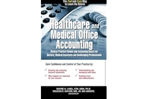 Healthcare and Medical Office Accounting: Medical Practice Finance and Accounting Basics for Doctors, Medical Assistants and 