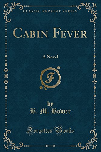 Cabin Fever: A Novel (Classic Reprint)