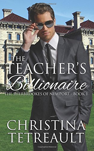 The Teacher's Billionaire (The Sherbrookes of Newport Book 1)