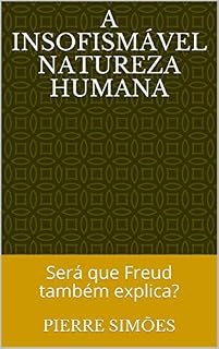 Livro A insofismável natureza humana: Será que Freud também explica?