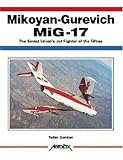 "Mikoyan-Gurevich MiG-17 - The Soviet Union's Jet Fighter of the 1950s (Aerofax)" av Yefim Gordon