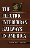 Front cover for the book The Electric Interurban Railways in America by George Hilton