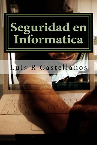 Seguridad en Informatica: 2da Edición ampliada (Spanish Edition)