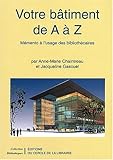 Votre bâtiment de A à Z. Mémento à l'usage des bibliothécaires by 