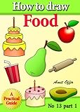 How to Draw Food (how to draw comics and cartoon characters Book 13)