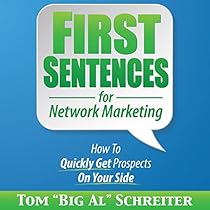 First Sentences for Network Marketing: How to Quickly Get Prospects on Your Side