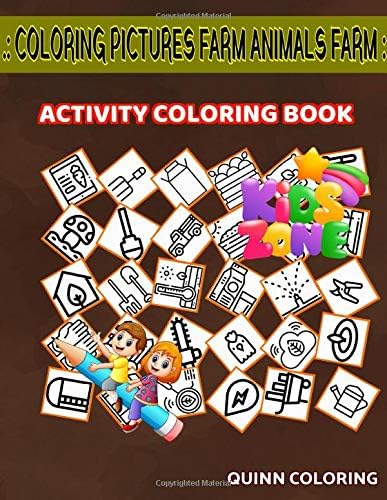 Coloring Pictures Farm Animals Farm Activity and Coloring Book: 35 Image For Kids Ages 2-4 Pin, Pin, Thermometer, Information, Sprinkler, Gps, Chainsaw, Flowers Picture Quiz Words & Coloring Book Paperback – 4 Apr 2020