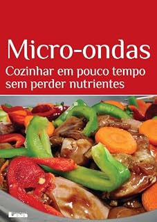Livro Micro-ondas, Cozinhar em pouco tempo sem perder nutrientes