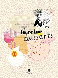 Le  livre de cuisine à offrir à la reine des desserts