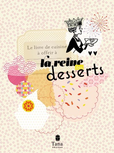 Le  livre de cuisine à offrir à la reine des desserts