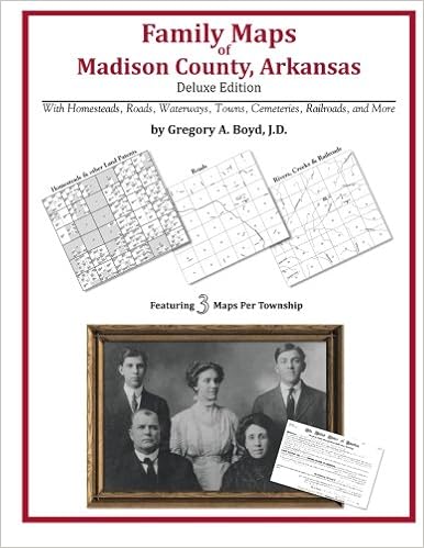 Family Maps of Madison County, Arkansas Family Maps of Madison County, Arkansas