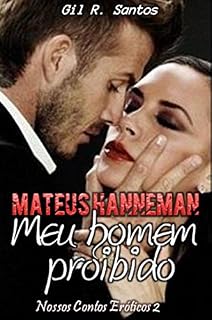 Livro Mateus Hanneman: Meu homem proibido (Nossos Contos Eróticos 2 Livro 5)