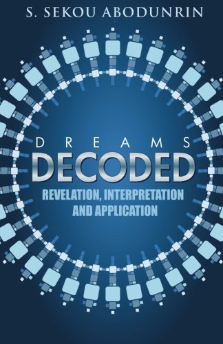 Dreams Decoded: Revelation, Interpretation & Application