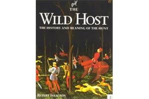 The Wild Host: The History and Meaning of the Hunt (The Derrydale Press Foxhunters' Library)