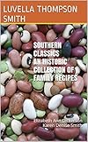 Southern Classics An Historic Collection of Family Recipes: Elizabeth Ann Dickerson Karen Denise Smith by Luvella Thompson Smith, Elizabeth Ann Dickerson