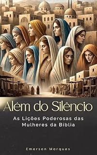 Livro Além do Silêncio: As Lições Poderosas das Mulheres da Bíblia