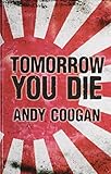 Tomorrow You Die by Andy Coogan (2013-08-01) by 