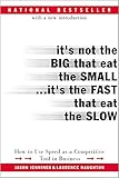 It's Not the Big That Eat the Small...It's the Fast That Eat the Slow: How to Use Speed as a Competitive Tool in Business cover