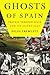 Ghosts of Spain: Travels Through Spain and Its Silent Past by Giles Tremlett