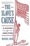 The Slave's Cause: A History of Abolition