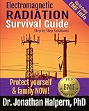 Electromagnetic Radiation Survival Guide: Step by Step Solutions -Protect Yourself & Family NOW!