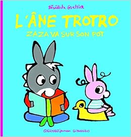 Zaza Va Sur Son Pot L Ane Trotro Giboulees 26 French Edition Guettier Benedicte 9782070651474 Amazon Com Books