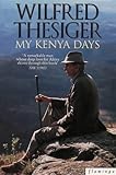 Front cover for the book My Kenya Days by Wilfred 	 Thesiger