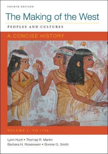By Lynn Hunt - Making of the West: A Concise History, Volume I: Peoples and Cultures: 1 (4th Edition)