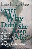 Image de Why Didn't She Keep Me?: Answers to the Question Every Adopted Child Asks...
