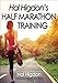 Hal Higdon's Half Marathon Training by 
