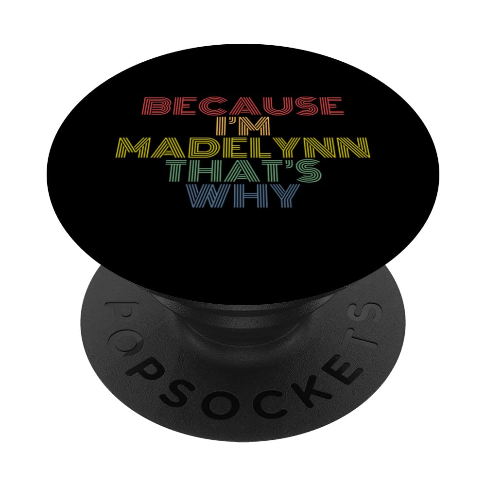 Because I'm Madelynn That's Why Funny Personalized Name PopSockets Swappable PopGrip