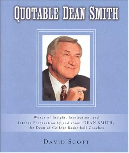 Download Quotable Dean Smith: Words of Insight, Inspiration, and Intense Preparation By and About Dean Smith, The Dean of college Basketball Coaches PDF
