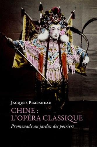 Chine: L'opéra classique (Romans, Essais, Poesie, Documents) (French Edition) by Jacques Pimpaneau