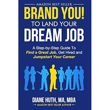 BRAND YOU! To Land Your Dream Job: A Step-by-Step Guide To Find A Great Job, Get Hired & Jumpstart Your Career BRAND YOU! To Land Your Dream Job: A Step-by-Step Guide To Find A Great Job, Get Hired & Jumpstart Your Career