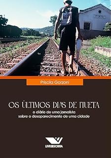 Livro Os Últimos dias de Itueta: O Diário de uma Jornalista sobre o Desaparecimento de uma Cidade