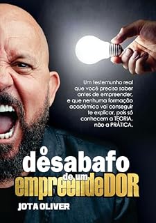 Livro o desabafo de um empreendedor: um testemunho real que você precisa saber, antes de empreender